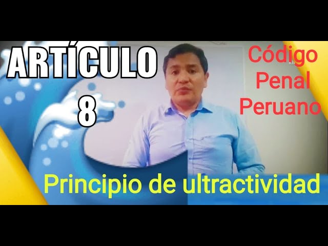 Entendiendo el Artículo 8 del Código Penal Peruano: Leyes Temporales y Ultractividad Explicadas