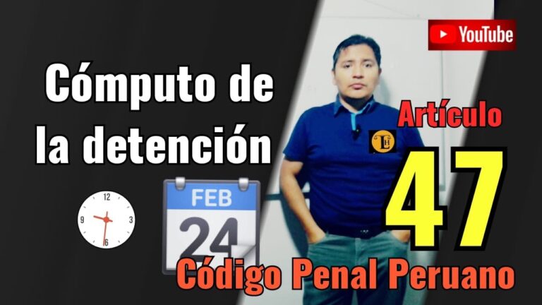 Entendiendo el Artículo 47 del Código Penal Peruano: Cómo se Calcula el Tiempo de Detención
