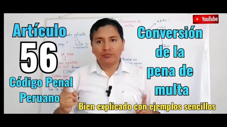 Entendiendo el Artículo 56 del Código Penal Peruano: Guía Completa sobre la Conversión de la Pena de Multa