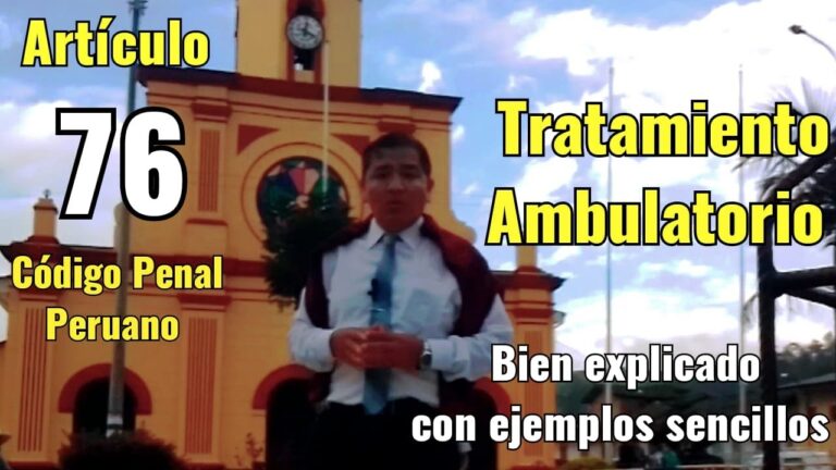 Artículo 76 del Código Penal Peruano: Guía Completa sobre el Tratamiento Ambulatorio y Análisis de Jurisprudencia Relacionada