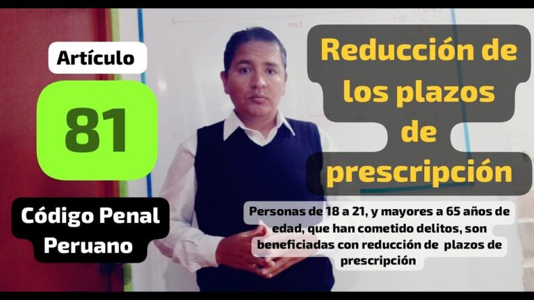 Entendiendo el Artículo 81 del Código Penal Peruano: Reducción de Plazos de Prescripción y su Jurisprudencia Actual