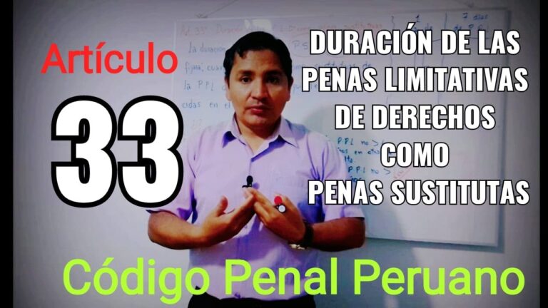 Entendiendo el Artículo 33 del Código Penal Peruano: Duración y Aplicación de Penas Limitativas de Derechos