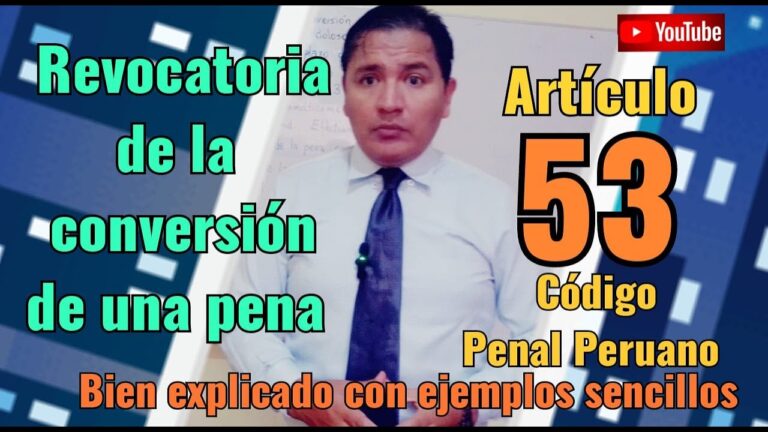 Entendiendo el artículo 53 del Código Penal peruano: Todo sobre la revocación de la conversión