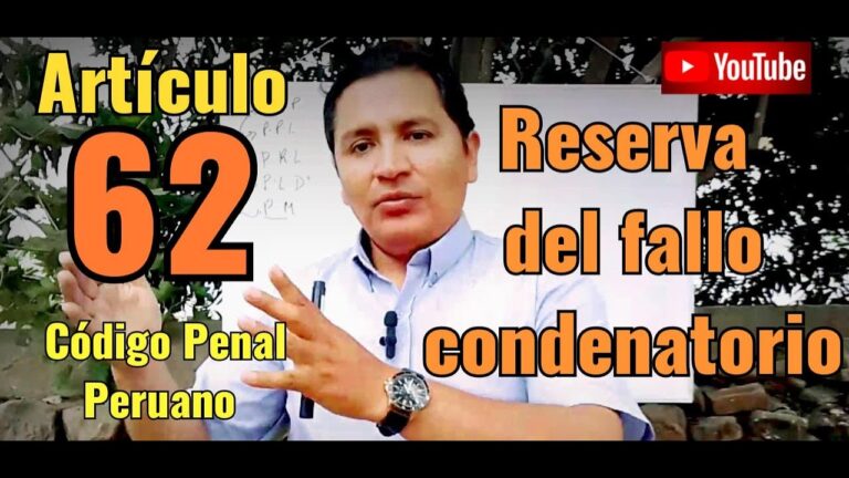 Entendiendo el Artículo 62 del Código Penal Peruano: Guía sobre la Reserva del Fallo Condenatorio