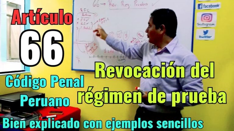 Todo sobre el Artículo 66 del Código Penal Peruano: Guía para entender la revocación del régimen de prueba